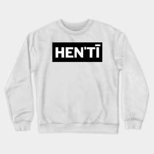 Hen'tī Crewneck Sweatshirt